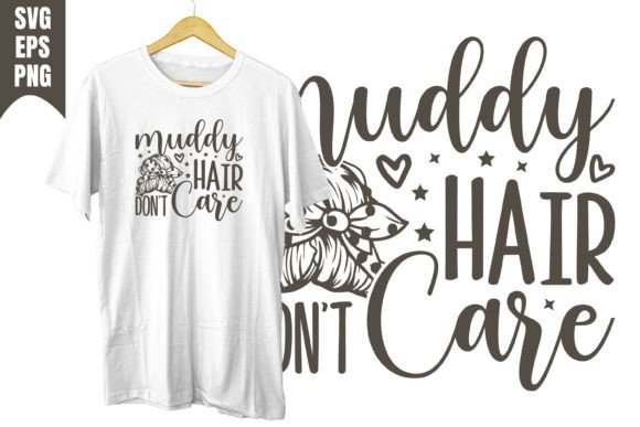 Muddy Hair Don t Care Design Svg Review